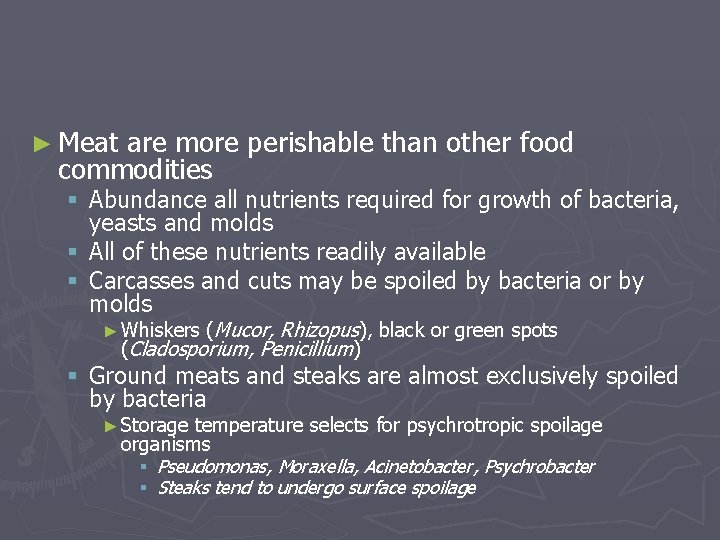 ► Meat are more perishable than other food commodities § Abundance all nutrients required