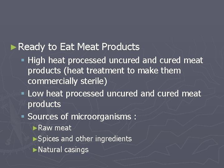 ► Ready to Eat Meat Products § High heat processed uncured and cured meat