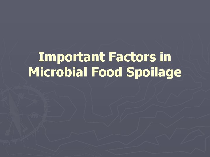 Important Factors in Microbial Food Spoilage 