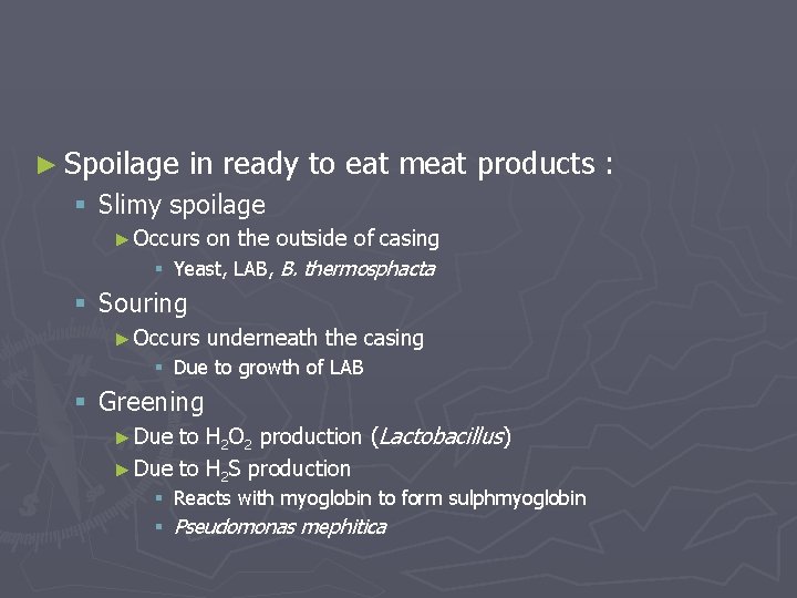 ► Spoilage in ready to eat meat products : § Slimy spoilage ► Occurs