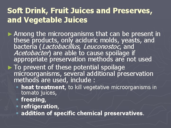 Soft Drink, Fruit Juices and Preserves, and Vegetable Juices ► Among the microorganisms that