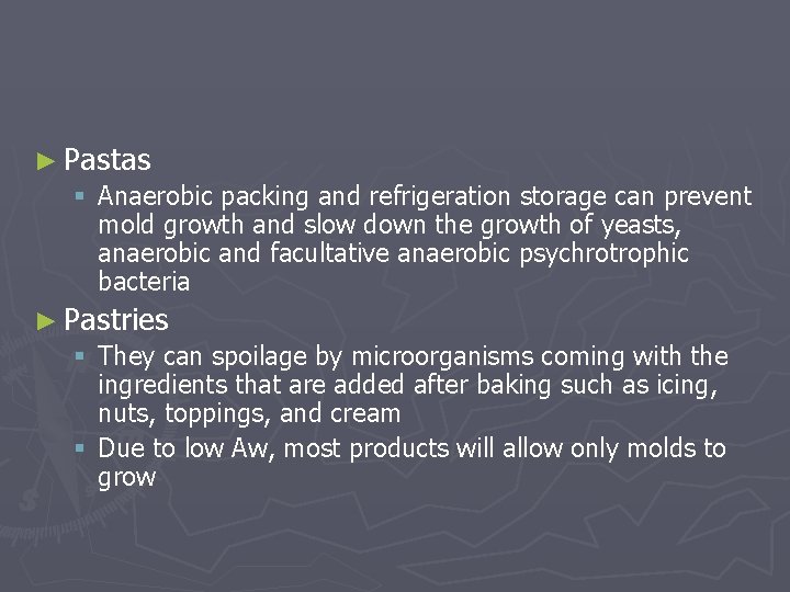 ► Pastas § Anaerobic packing and refrigeration storage can prevent mold growth and slow