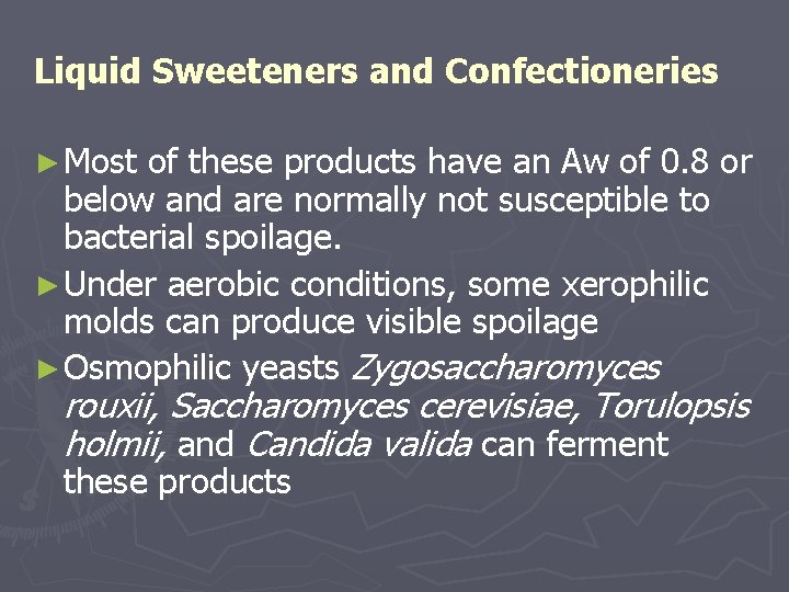 Liquid Sweeteners and Confectioneries ► Most of these products have an Aw of 0.