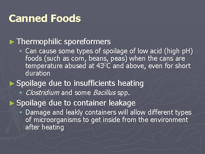 Canned Foods ► Thermophilic sporeformers § Can cause some types of spoilage of low