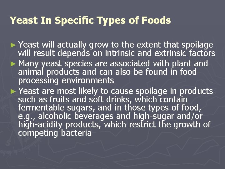 Yeast In Specific Types of Foods ► Yeast will actually grow to the extent