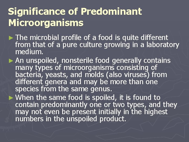 Significance of Predominant Microorganisms ► The microbial profile of a food is quite different