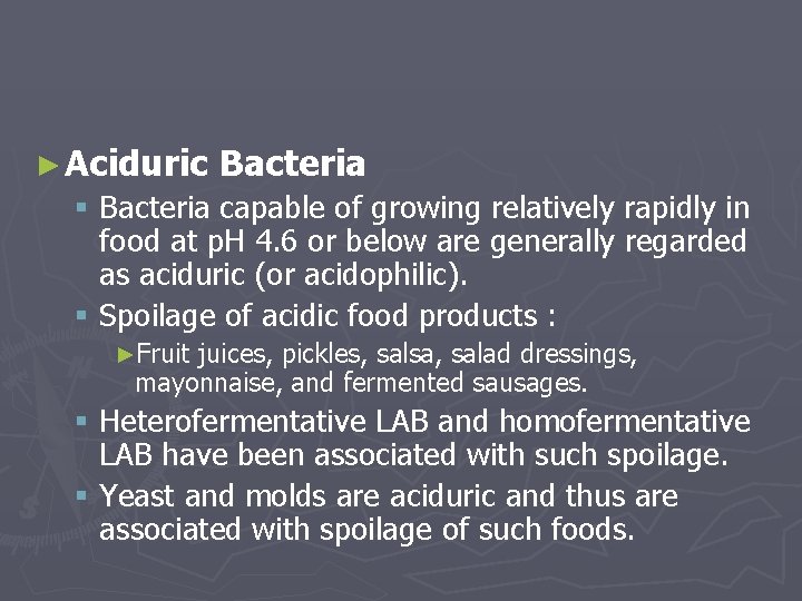 ► Aciduric Bacteria § Bacteria capable of growing relatively rapidly in food at p.