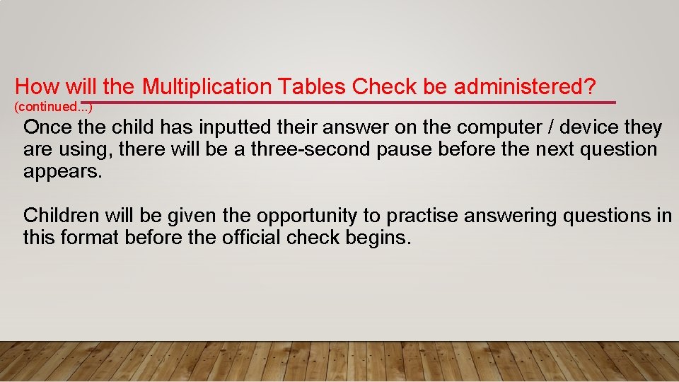 How will the Multiplication Tables Check be administered? (continued. . . ) Once the