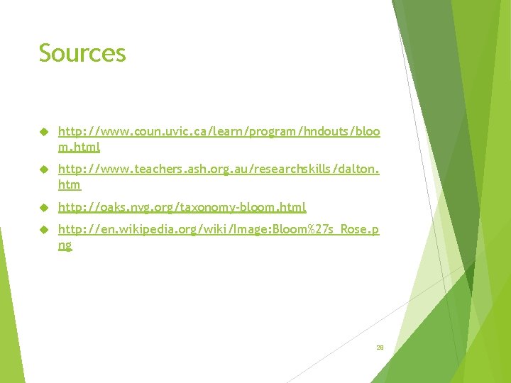 Sources http: //www. coun. uvic. ca/learn/program/hndouts/bloo m. html http: //www. teachers. ash. org. au/researchskills/dalton.