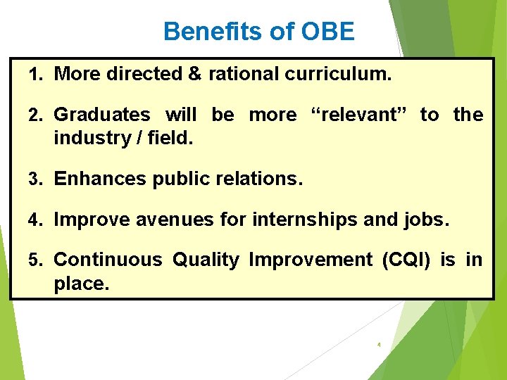 Benefits of OBE 1. More directed & rational curriculum. 2. Graduates will be more