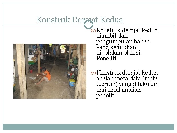 Konstruk Derajat Kedua Konstruk derajat kedua diambil dari pengumpulan bahan yang kemudian dipolakan oleh