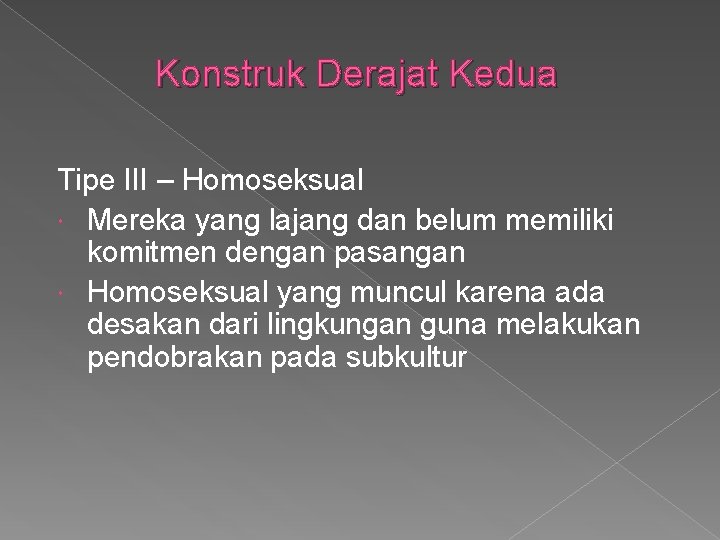 Konstruk Derajat Kedua Tipe III – Homoseksual Mereka yang lajang dan belum memiliki komitmen