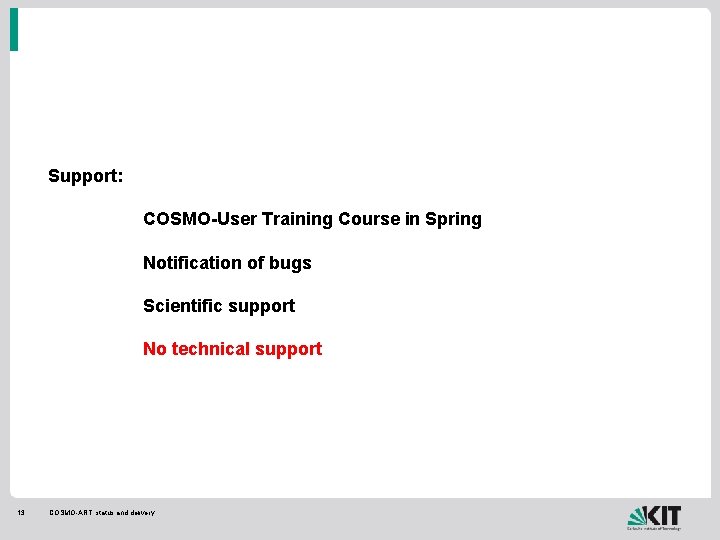 Support: COSMO-User Training Course in Spring Notification of bugs Scientific support No technical support