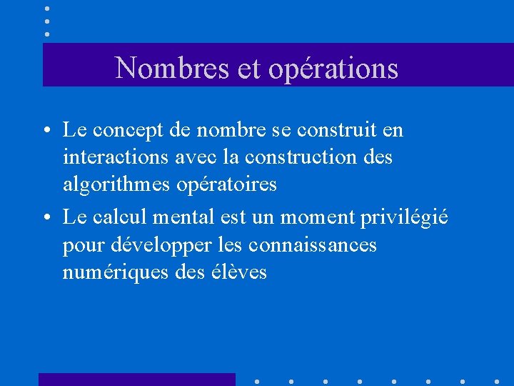 Nombres et opérations • Le concept de nombre se construit en interactions avec la