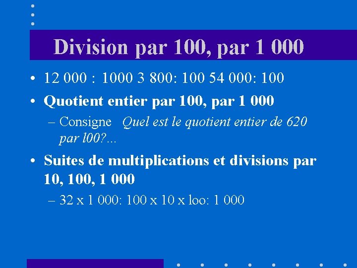 Division par 100, par 1 000 • 12 000 : 1000 3 800: 100