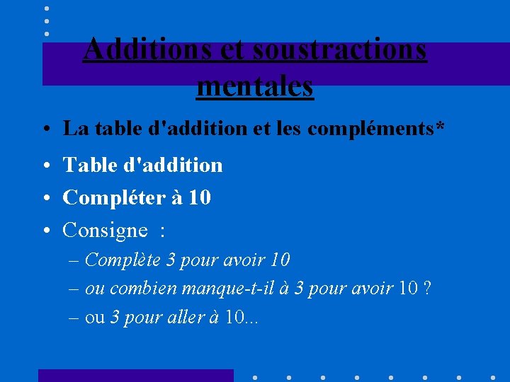 Additions et soustractions mentales • La table d'addition et les compléments* • Table d'addition