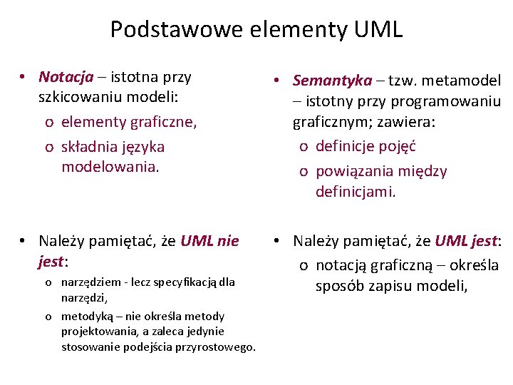 Podstawowe elementy UML • Notacja – istotna przy szkicowaniu modeli: o elementy graficzne, o