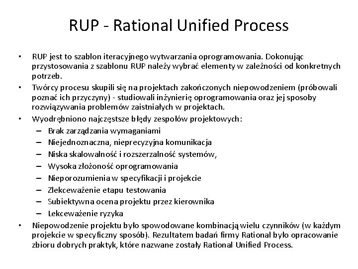 RUP - Rational Unified Process • • RUP jest to szablon iteracyjnego wytwarzania oprogramowania.