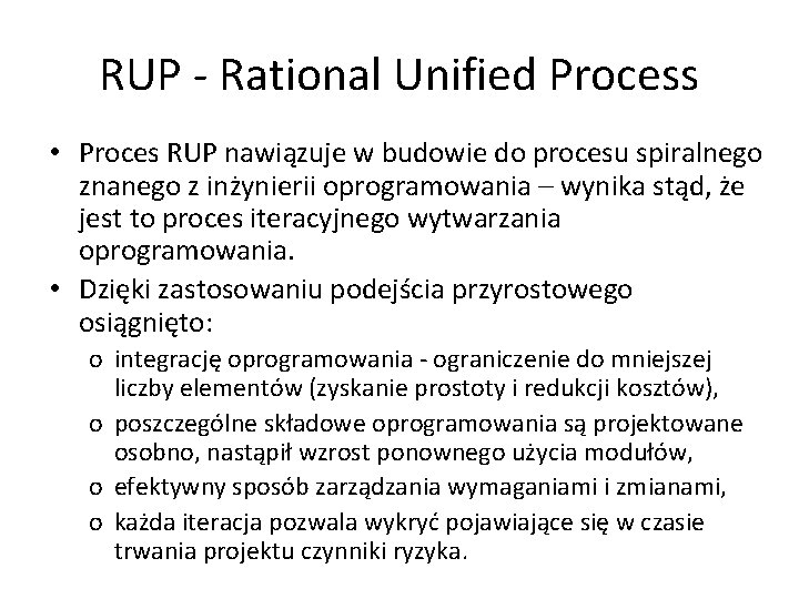 RUP - Rational Unified Process • Proces RUP nawiązuje w budowie do procesu spiralnego