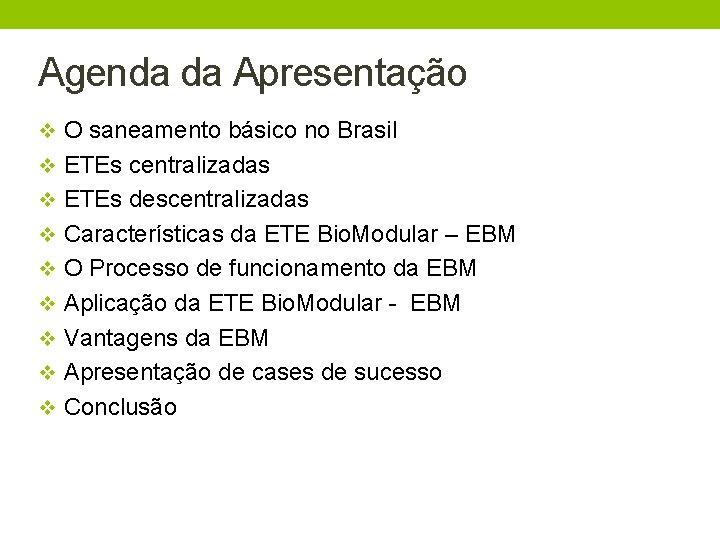 Agenda da Apresentação v O saneamento básico no Brasil v ETEs centralizadas v ETEs