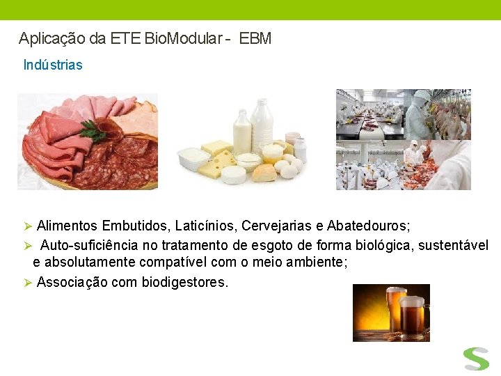 Aplicação da ETE Bio. Modular - EBM Indústrias Ø Alimentos Embutidos, Laticínios, Cervejarias e
