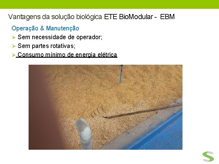 Vantagens da solução biológica ETE Bio. Modular - EBM Operação & Manutenção Ø Sem