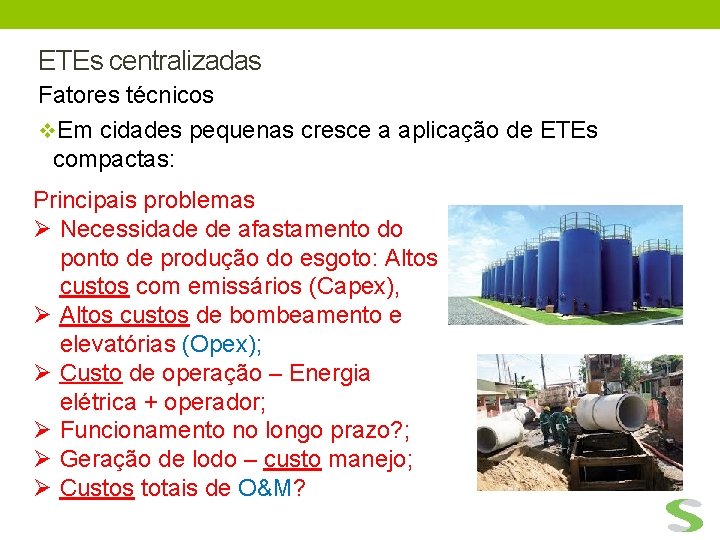 ETEs centralizadas Fatores técnicos v. Em cidades pequenas cresce a aplicação de ETEs compactas: