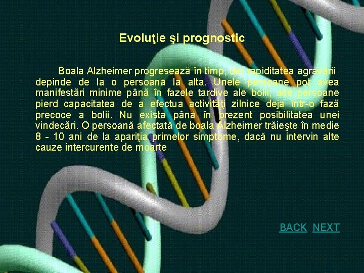 Evoluţie şi prognostic Boala Alzheimer progresează în timp, dar rapiditatea agravării depinde de la