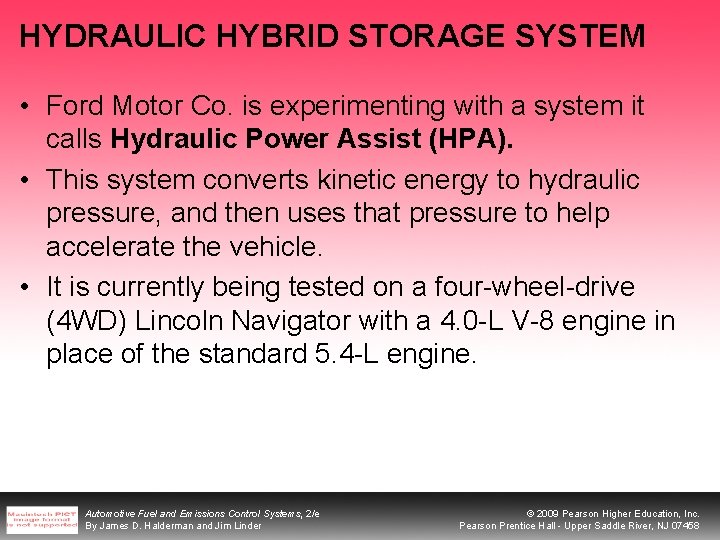 HYDRAULIC HYBRID STORAGE SYSTEM • Ford Motor Co. is experimenting with a system it