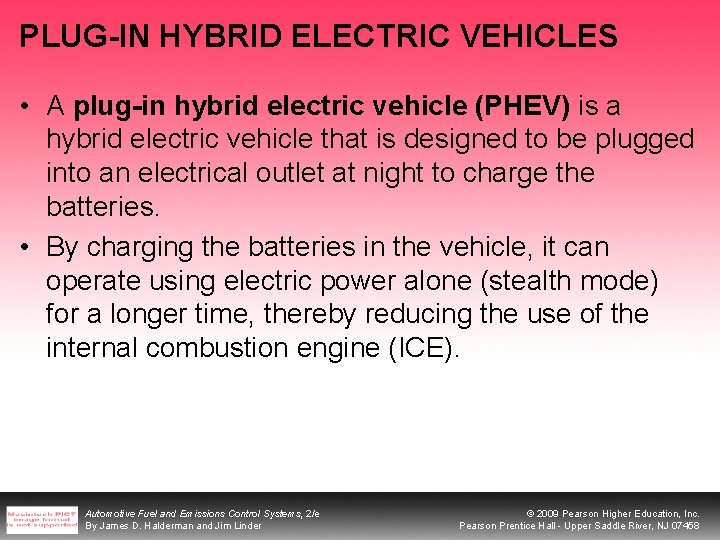 PLUG-IN HYBRID ELECTRIC VEHICLES • A plug-in hybrid electric vehicle (PHEV) is a hybrid