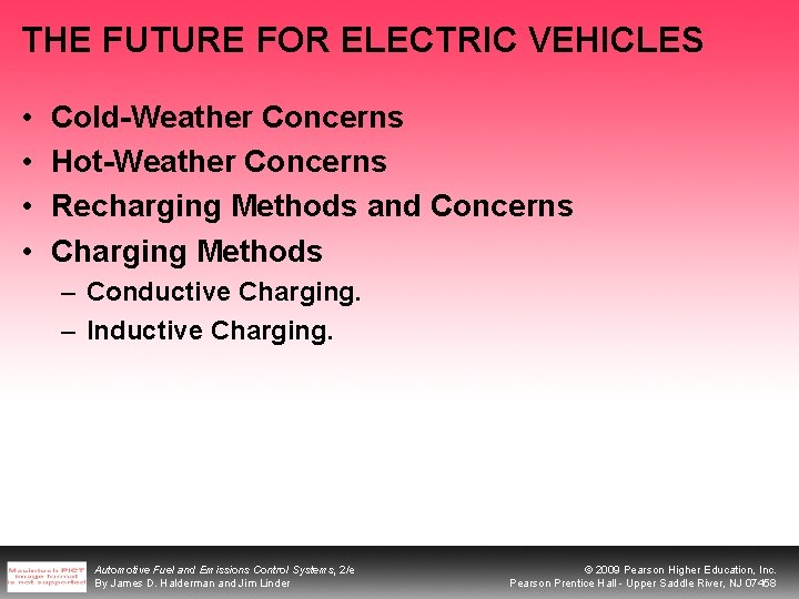 THE FUTURE FOR ELECTRIC VEHICLES • • Cold-Weather Concerns Hot-Weather Concerns Recharging Methods and