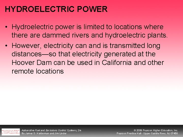 HYDROELECTRIC POWER • Hydroelectric power is limited to locations where there are dammed rivers