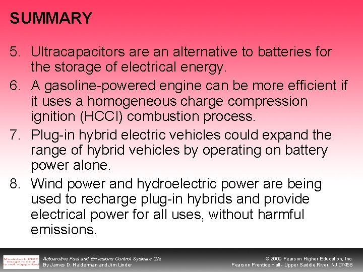 SUMMARY 5. Ultracapacitors are an alternative to batteries for the storage of electrical energy.