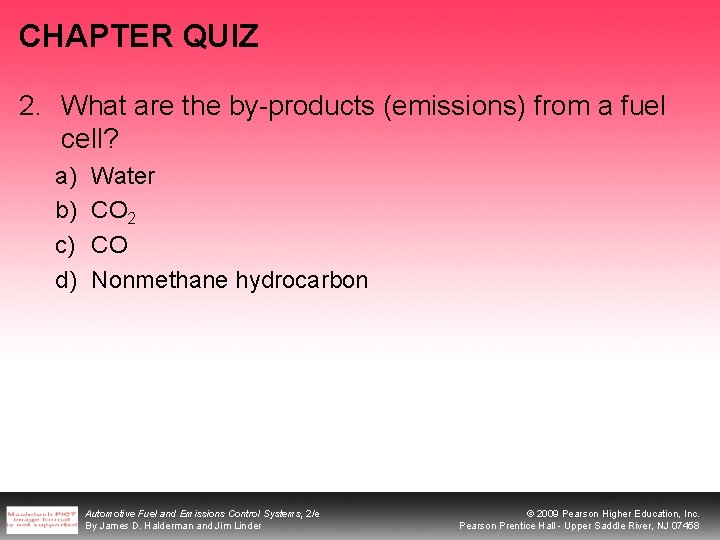 CHAPTER QUIZ 2. What are the by-products (emissions) from a fuel cell? a) b)