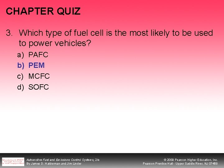 CHAPTER QUIZ 3. Which type of fuel cell is the most likely to be