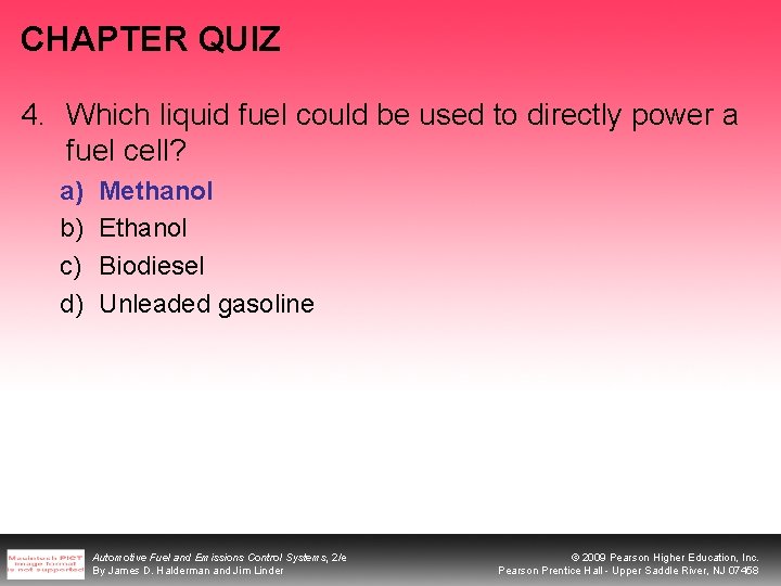 CHAPTER QUIZ 4. Which liquid fuel could be used to directly power a fuel