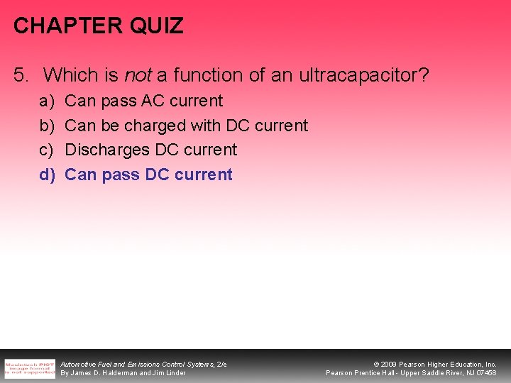 CHAPTER QUIZ 5. Which is not a function of an ultracapacitor? a) b) c)