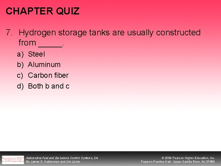 CHAPTER QUIZ 7. Hydrogen storage tanks are usually constructed from _____. a) b) c)