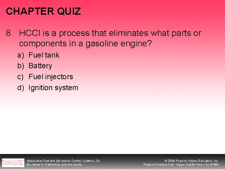 CHAPTER QUIZ 8. HCCI is a process that eliminates what parts or components in