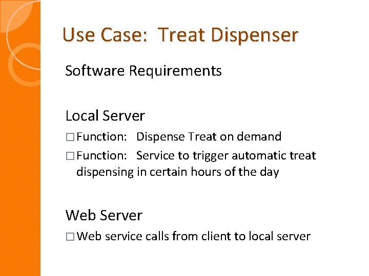 Use Case: Treat Dispenser Software Requirements Local Server � Function: Dispense Treat on demand