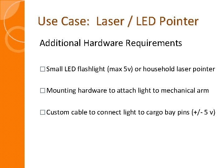 Use Case: Laser / LED Pointer Additional Hardware Requirements � Small LED flashlight (max