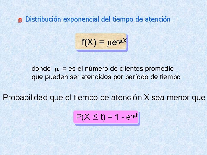 4 Distribución exponencial del tiempo de atención f(X) = me-m. X donde m =