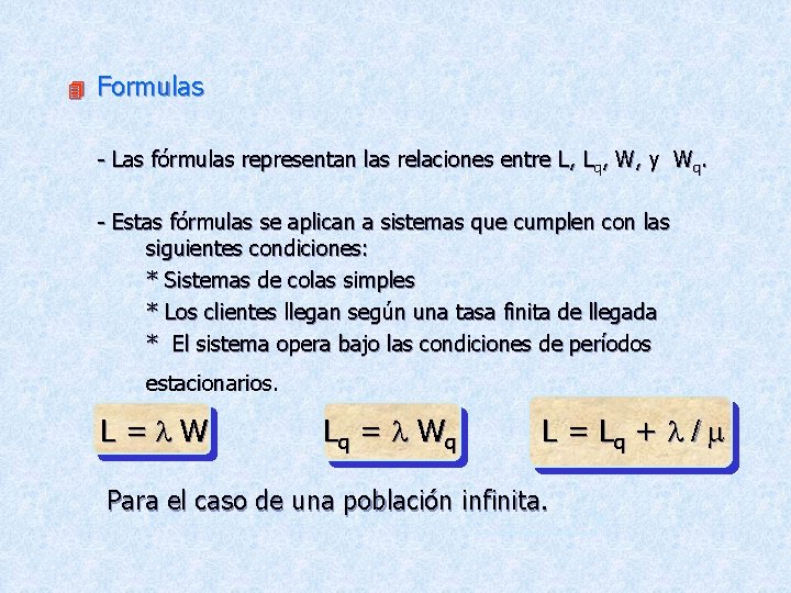 4 Formulas - Las fórmulas representan las relaciones entre L, Lq, W, y Wq.