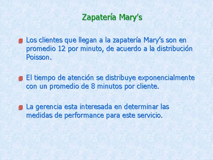 Zapatería Mary’s 4 Los clientes que llegan a la zapatería Mary’s son en promedio