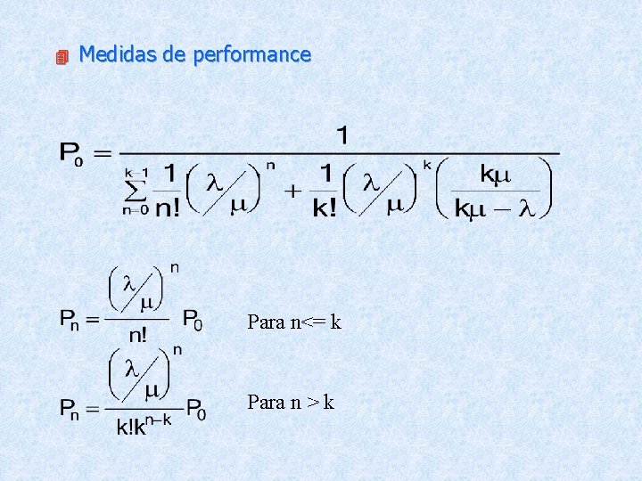 4 Medidas de performance Para n<= k Para n > k 