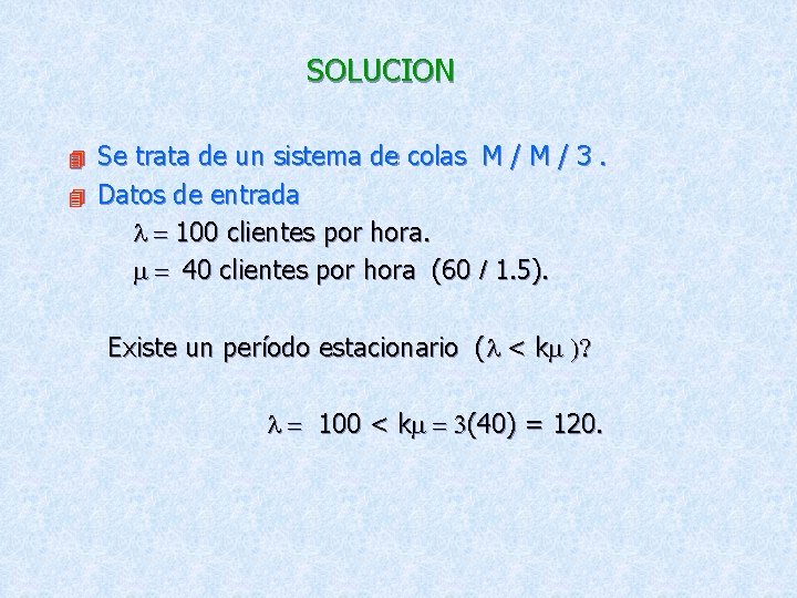 SOLUCION 4 4 Se trata de un sistema de colas M / 3. Datos