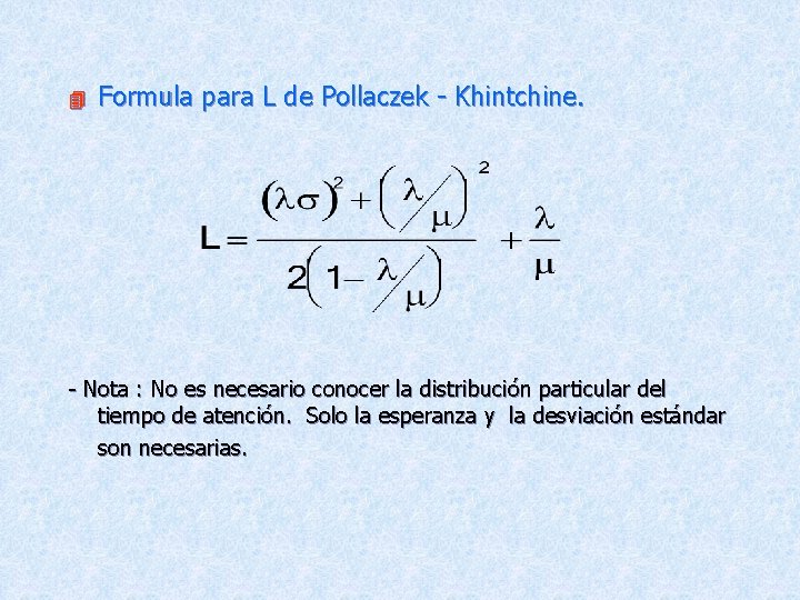 4 Formula para L de Pollaczek - Khintchine. - Nota : No es necesario