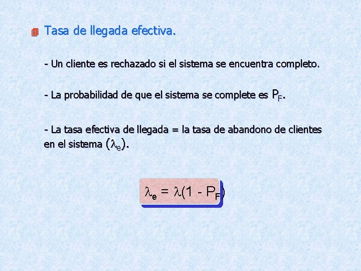 4 Tasa de llegada efectiva. - Un cliente es rechazado si el sistema se