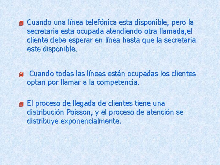 4 Cuando una línea telefónica esta disponible, pero la secretaria esta ocupada atendiendo otra