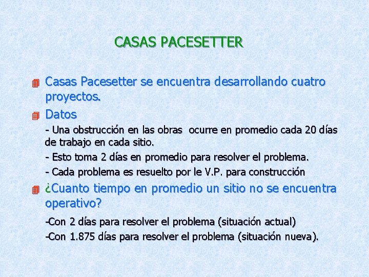 CASAS PACESETTER 4 4 Casas Pacesetter se encuentra desarrollando cuatro proyectos. Datos - Una